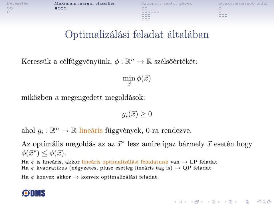 Az optimális megoldás az az x lesz amire igaz bármely x esetén hogy φ( x ) φ( x).