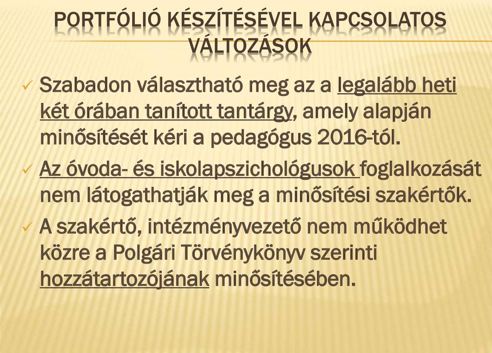 Az óvoda- és iskolapszichológusok foglalkozását nem látogathatják meg a minősítési szakértők.