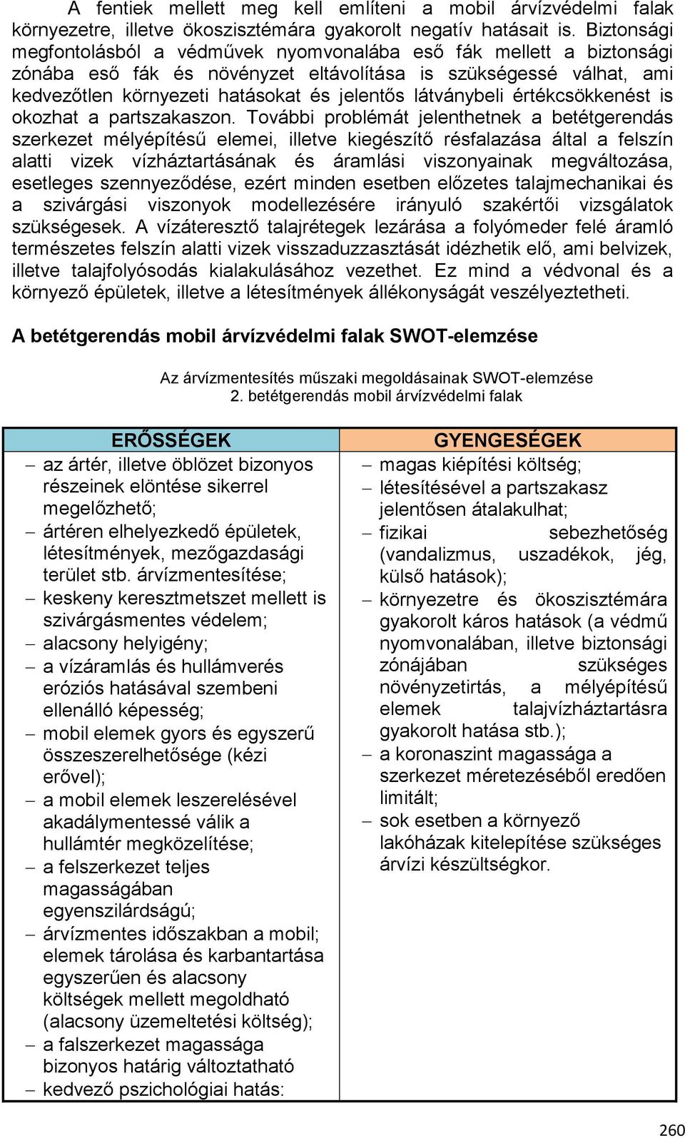 látványbeli értékcsökkenést is okozhat a partszakaszon.