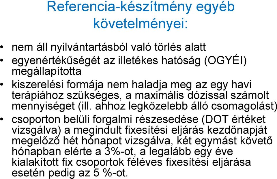 ahhoz legközelebb álló csomagolást) csoporton belüli forgalmi részesedése (DOT értéket vizsgálva) a megindult fixesítési eljárás kezdőnapját