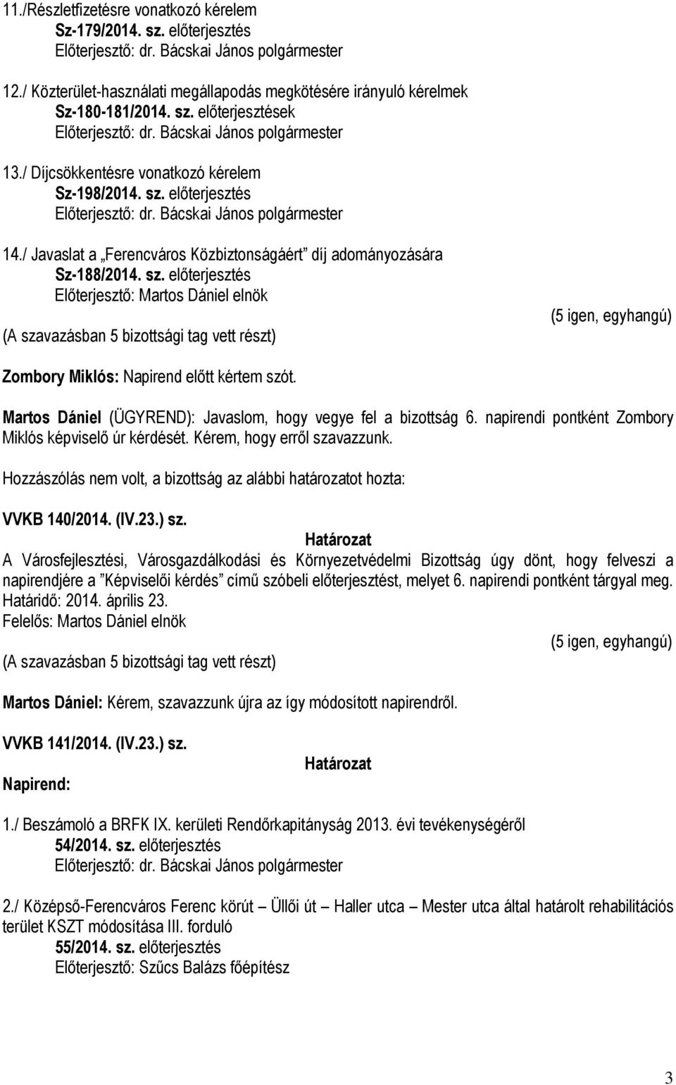 előterjesztés 14./ Javaslat a Ferencváros Közbiztonságáért díj adományozására Sz-188/2014. sz.