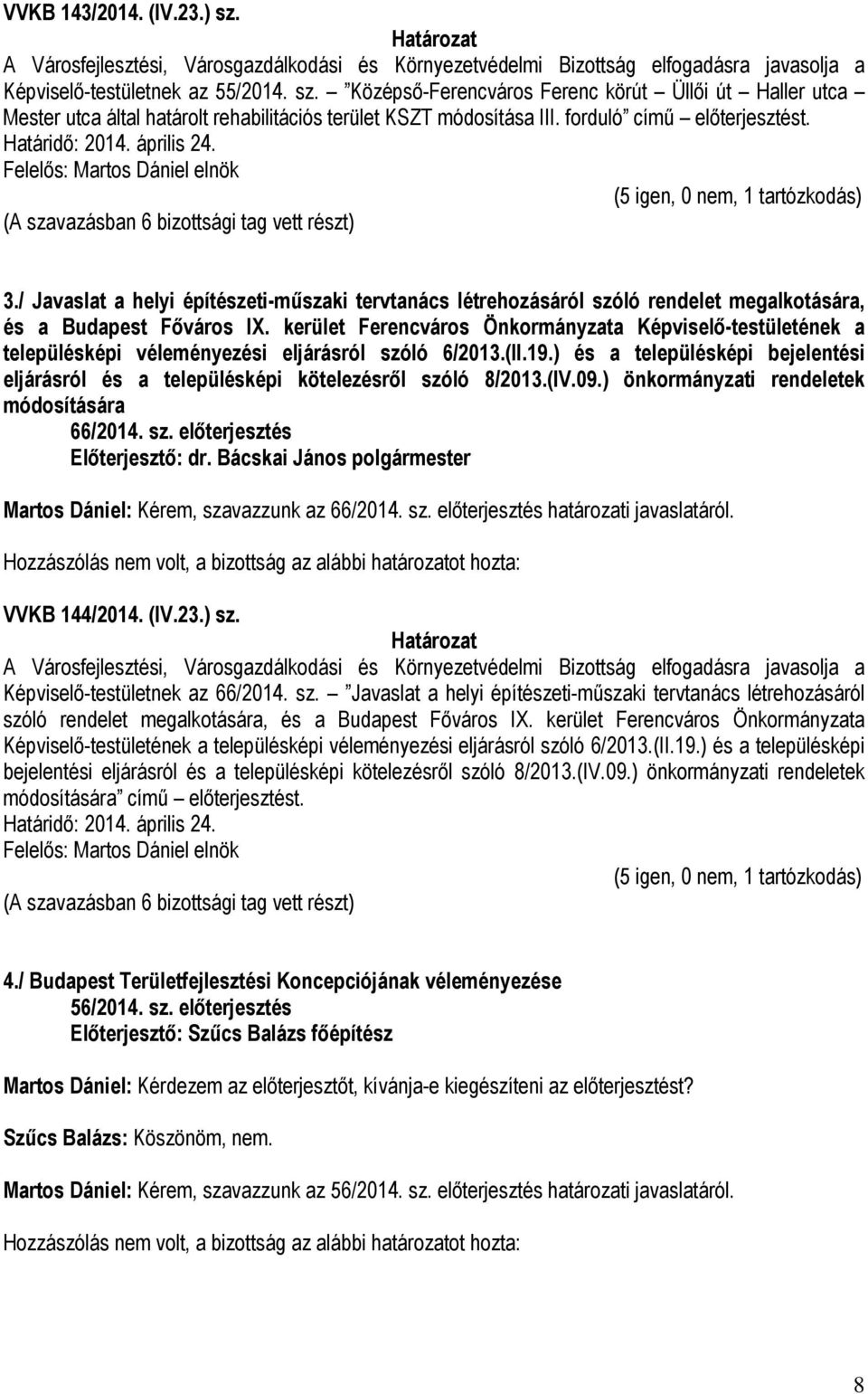 / Javaslat a helyi építészeti-műszaki tervtanács létrehozásáról szóló rendelet megalkotására, és a Budapest Főváros IX.