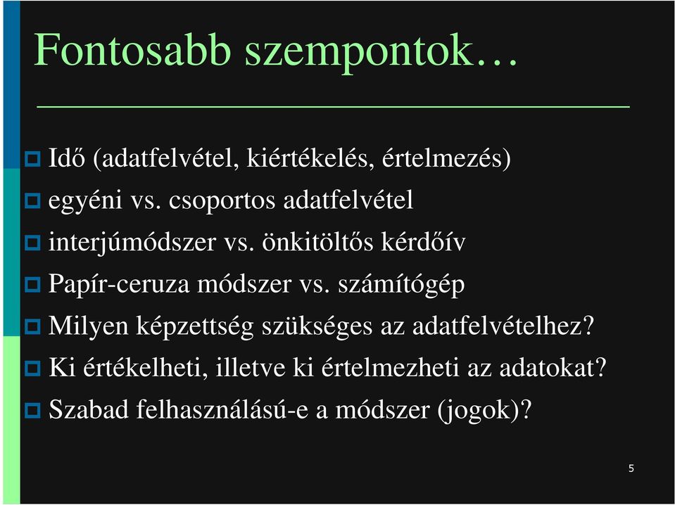 önkitöltıs kérdıív Papír-ceruza módszer vs.