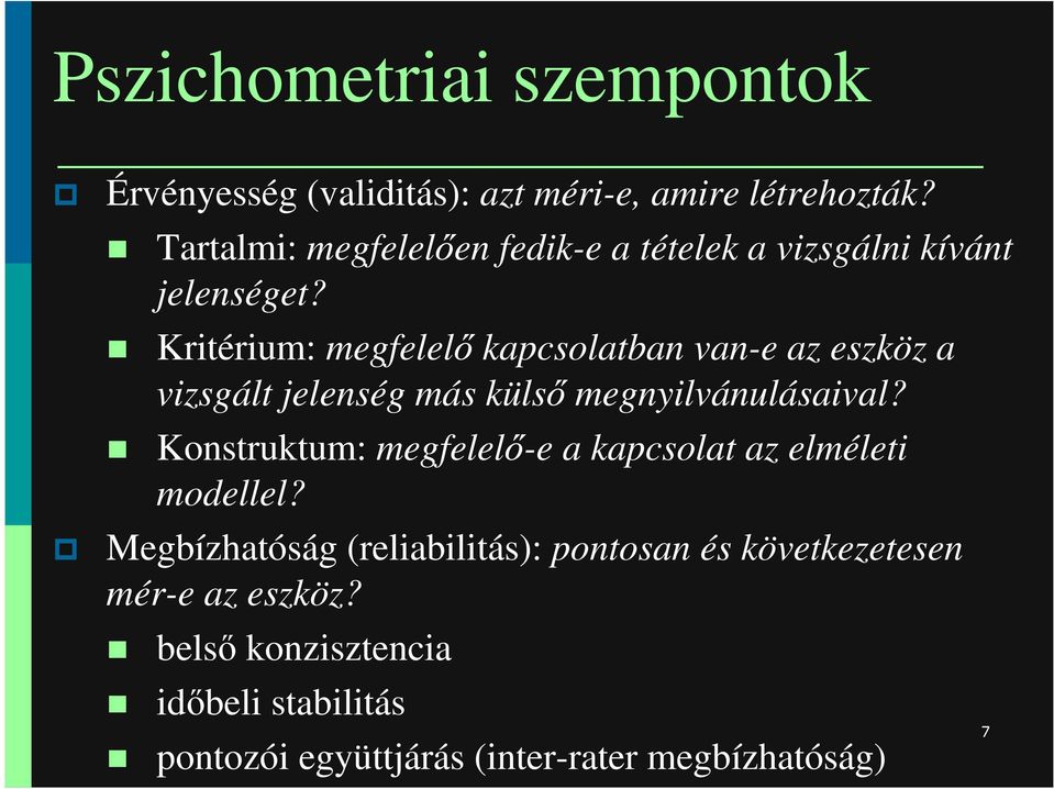 Kritérium: megfelelı kapcsolatban van-e az eszköz a vizsgált jelenség más külsı megnyilvánulásaival?