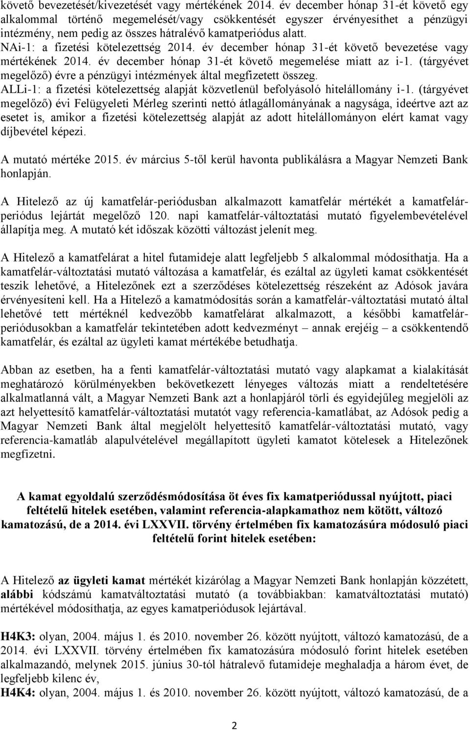 NAi-1: a fizetési kötelezettség 2014. év december hónap 31-ét követő bevezetése vagy mértékének 2014. év december hónap 31-ét követő megemelése miatt az i-1.