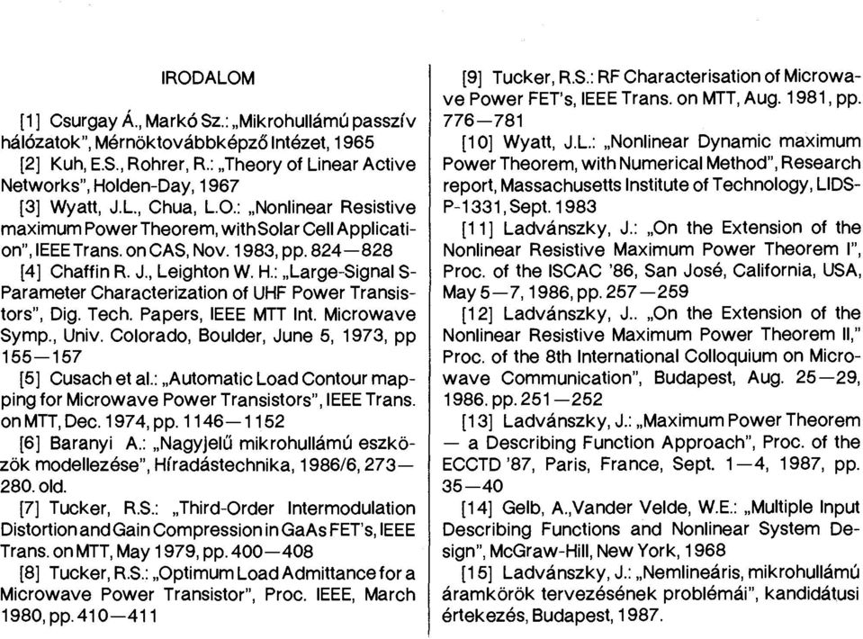 H: Large-Signal S- Parameter Characterization of UHF Power Transistors", Dig. Tech. Papers, IEEE MTT Int. Microwave Symp., Univ. Colorado, Boulder, June 5, 1973, pp 155-157 [5] Cusach et al.