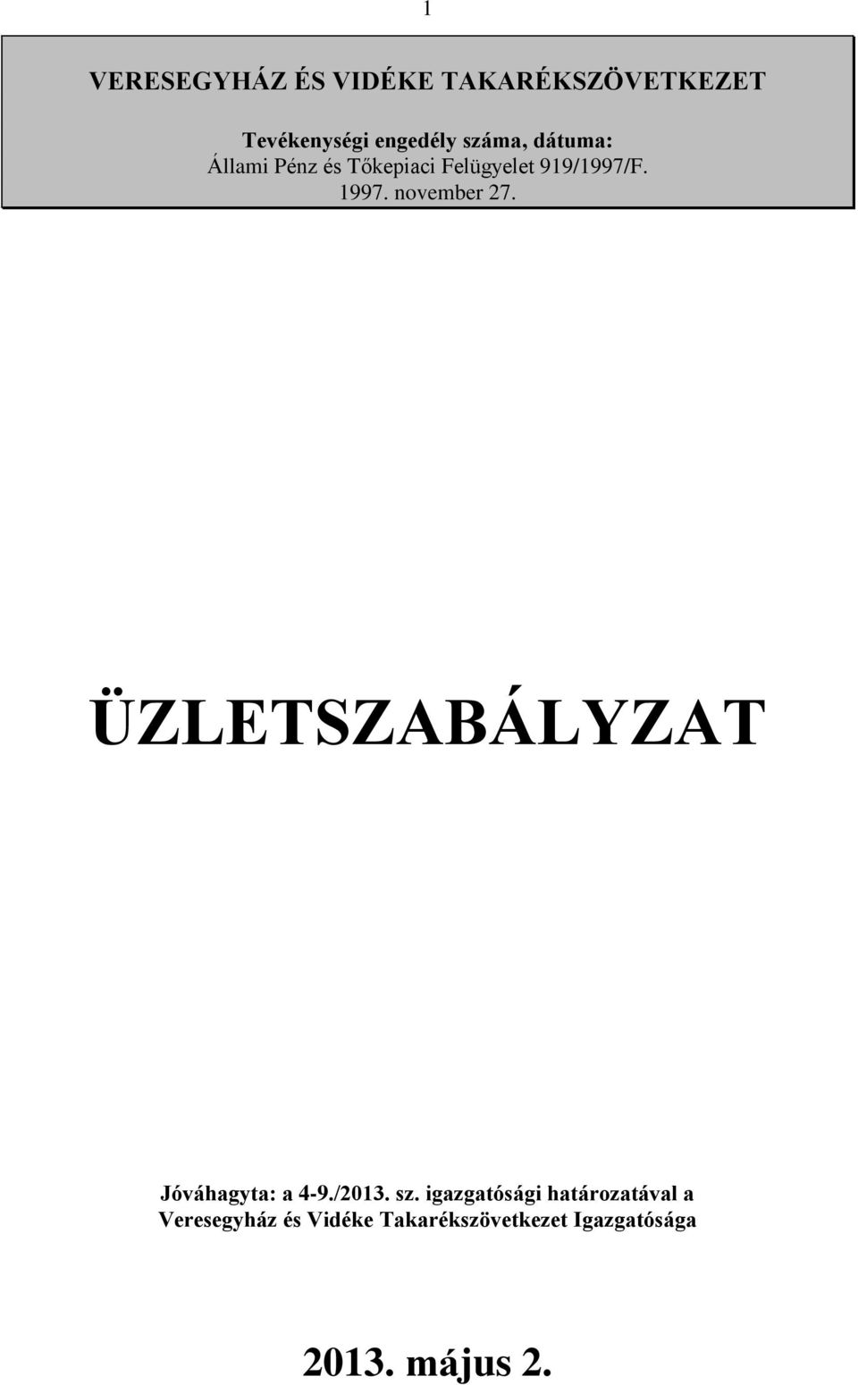 november 27. ÜZLETSZABÁLYZAT Jóváhagyta: a 4-9./2013. sz.