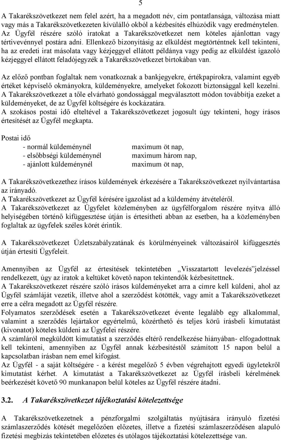 Ellenkező bizonyításig az elküldést megtörténtnek kell tekinteni, ha az eredeti irat másolata vagy kézjeggyel ellátott példánya vagy pedig az elküldést igazoló kézjeggyel ellátott feladójegyzék a