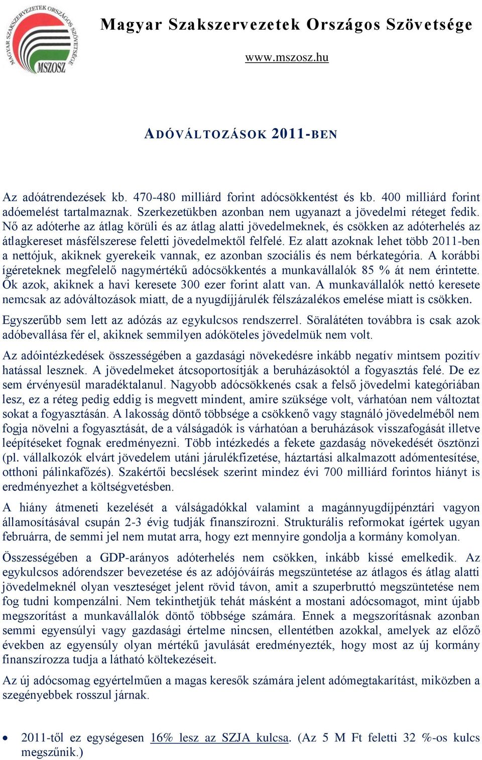 Nő az adóterhe az átlag körüli és az átlag alatti jövedelmeknek, és csökken az adóterhelés az átlagkereset másfélszerese feletti jövedelmektől felfelé.