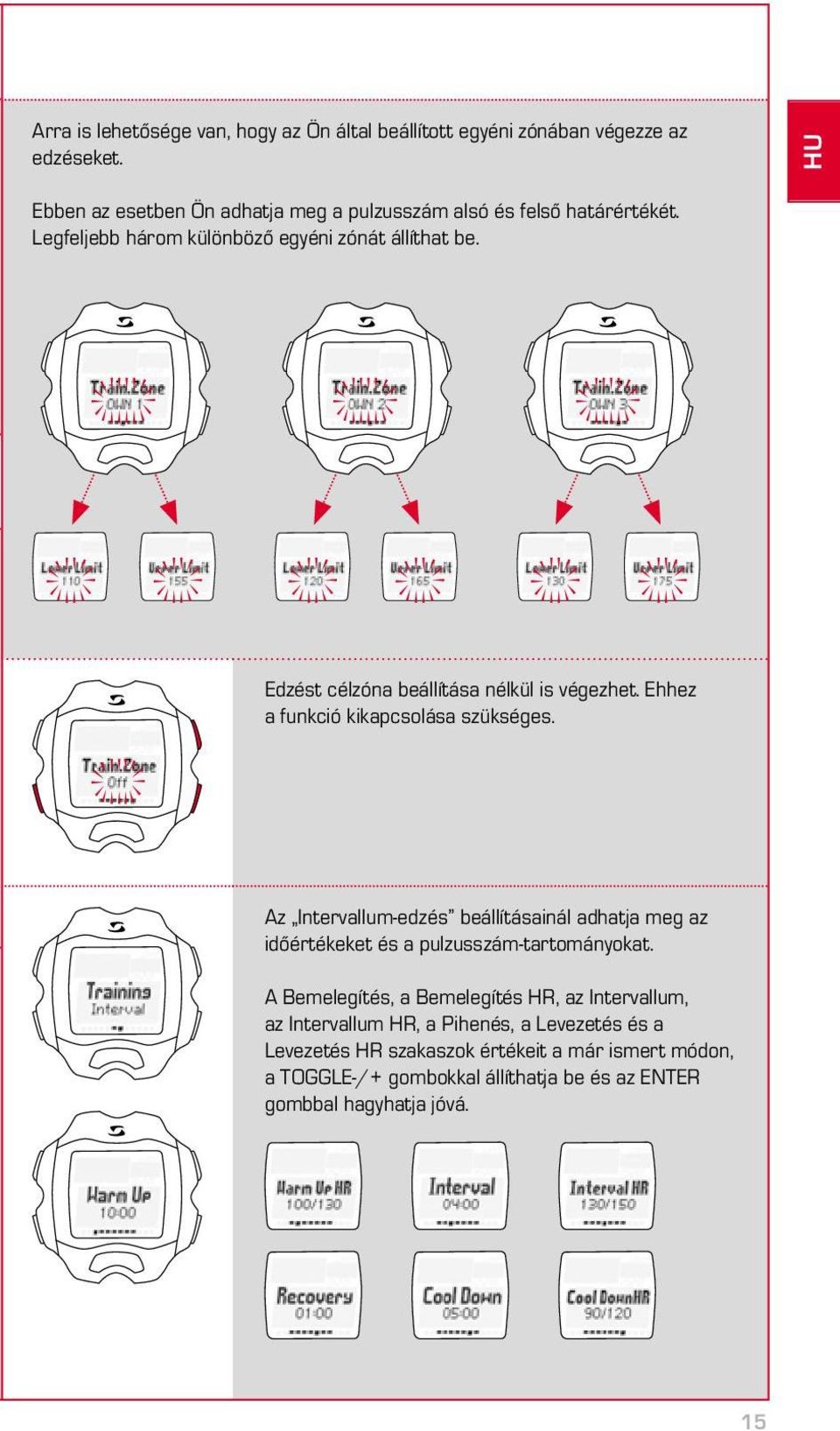 Edzést célzóna beállítása nélkül is végezhet. Ehhez a funkció kikapcsolása szükséges.