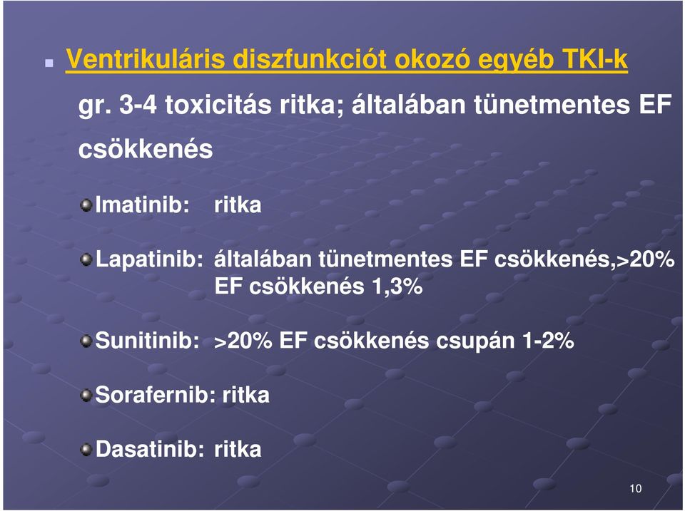 ritka Lapatinib: általában tünetmentes EF csökkenés,>20% EF