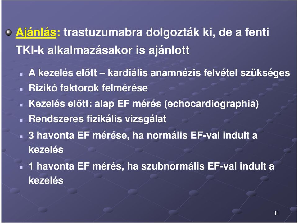 EF mérés (echocardiographia) Rendszeres fizikális vizsgálat 3 havonta EF mérése, ha