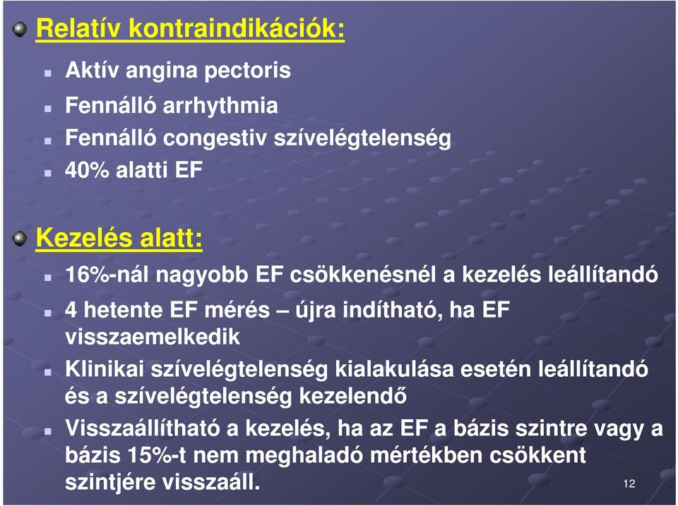 visszaemelkedik Klinikai szívelégtelenség kialakulása esetén leállítandó és a szívelégtelenség kezelendő