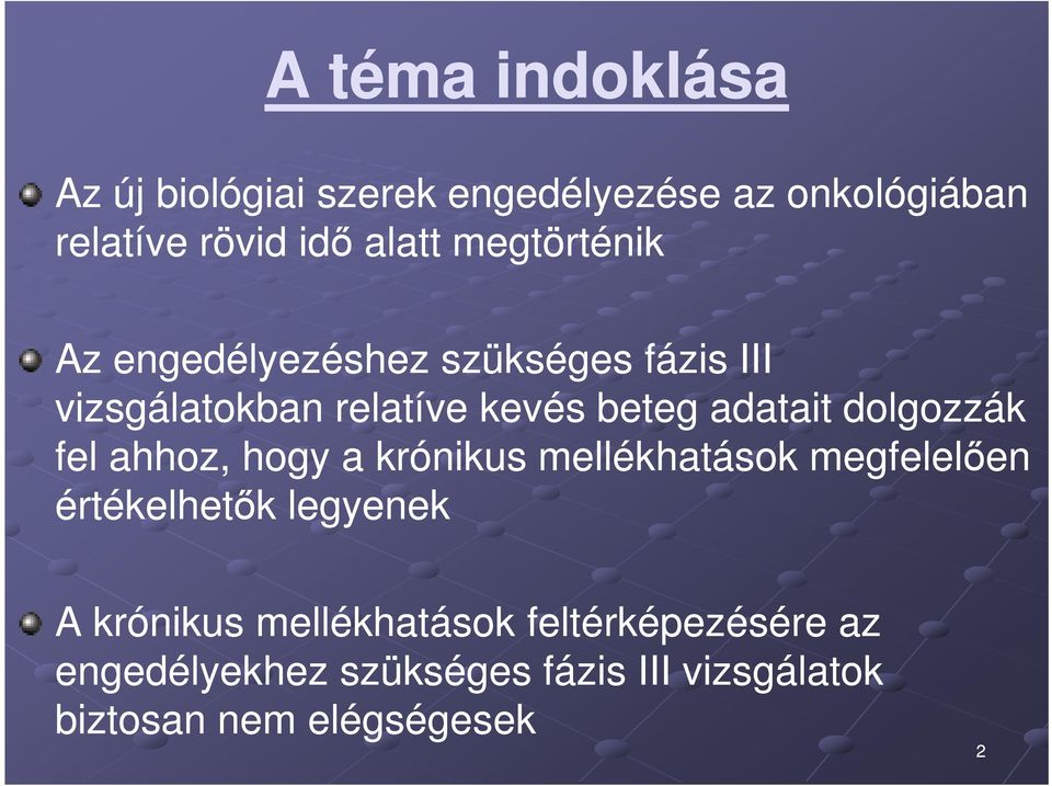 dolgozzák fel ahhoz, hogy a krónikus mellékhatások megfelelően értékelhetők legyenek A krónikus