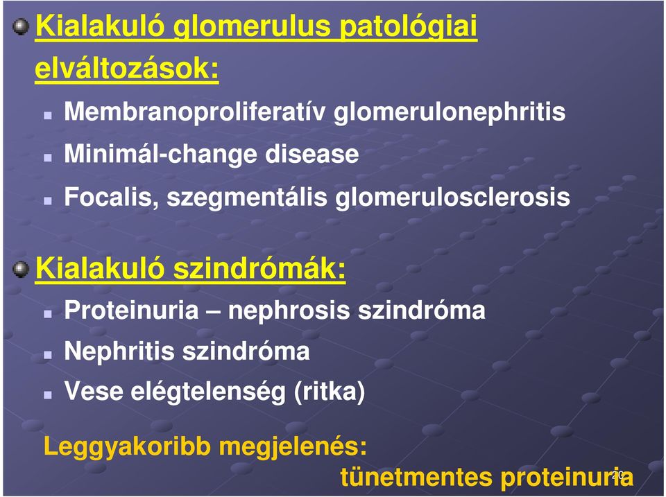 glomerulosclerosis Kialakuló szindrómák: Proteinuria nephrosis szindróma