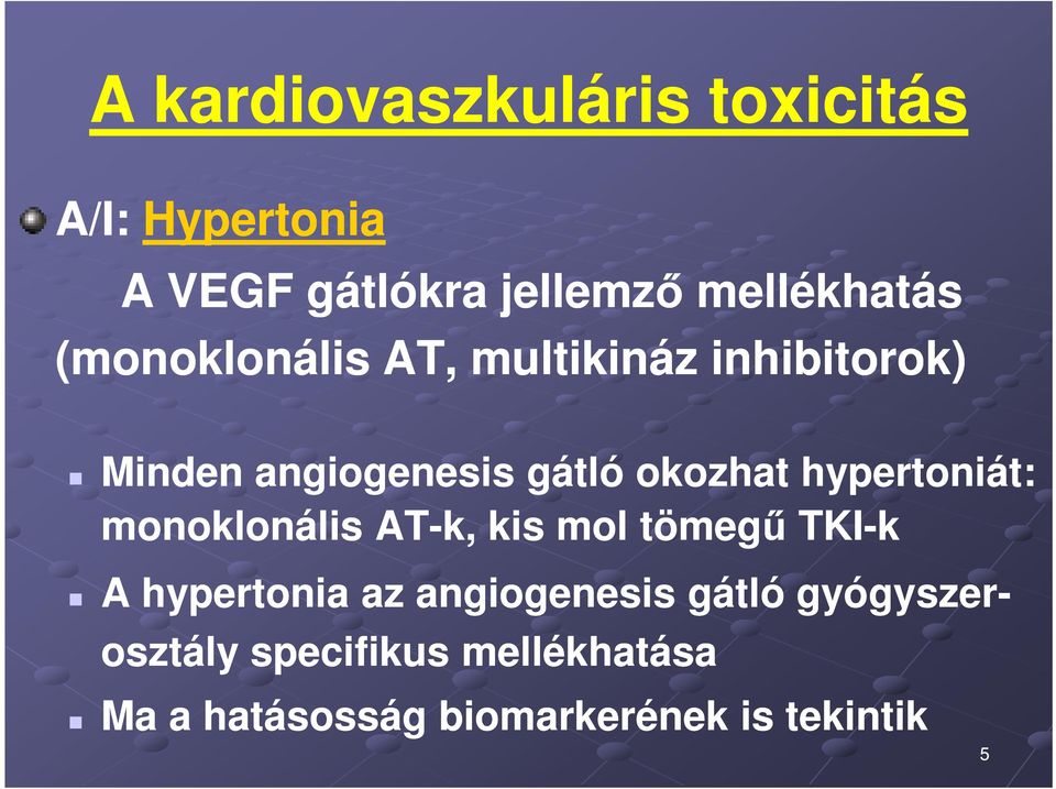 hypertoniát: monoklonális AT-k, kis mol tömegű TKI-k A hypertonia az angiogenesis