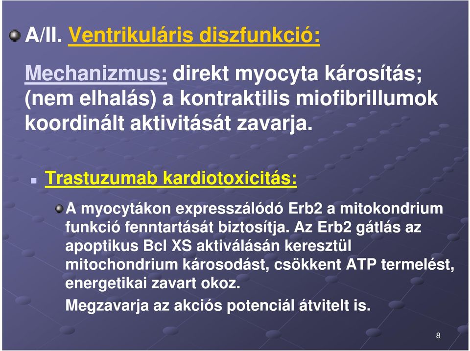 Trastuzumab kardiotoxicitás: A myocytákon expresszálódó Erb2 a mitokondrium funkció fenntartását biztosítja.