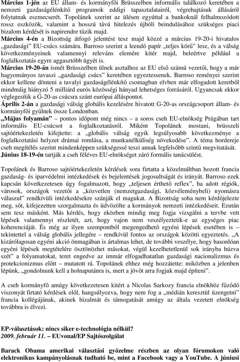 Március 4-én a Bizottság átfogó jelentést tesz majd közzé a március 19-20-i hivatalos gazdasági EU-csúcs számára.