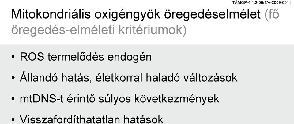 endogén Állandó hatás, életkorral haladó változások