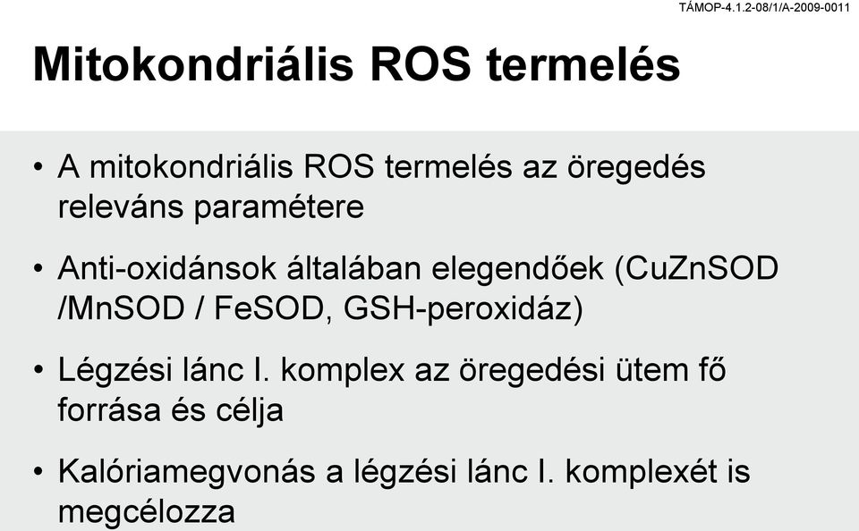 / FeSOD, GSH-peroxidáz) Légzési lánc I.