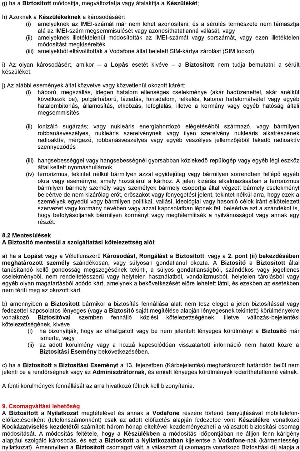 megkísérelték (iii) amelyekből eltávolították a Vodafone által beletett SIM-kártya zárolást (SIM lockot).