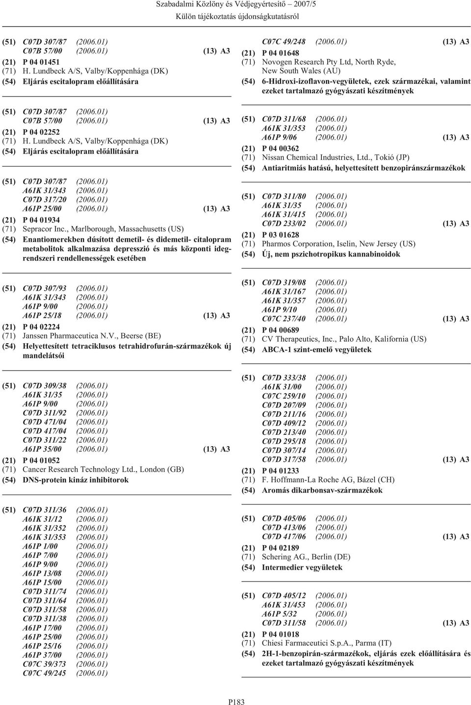 , Marlborough, Massachusetts (US) (54) Enantiomerekben dúsított demetil- és didemetil- citalopram metabolitok alkalmazása depresszió és más központi idegrendszeri rendellenességek esetében C07C