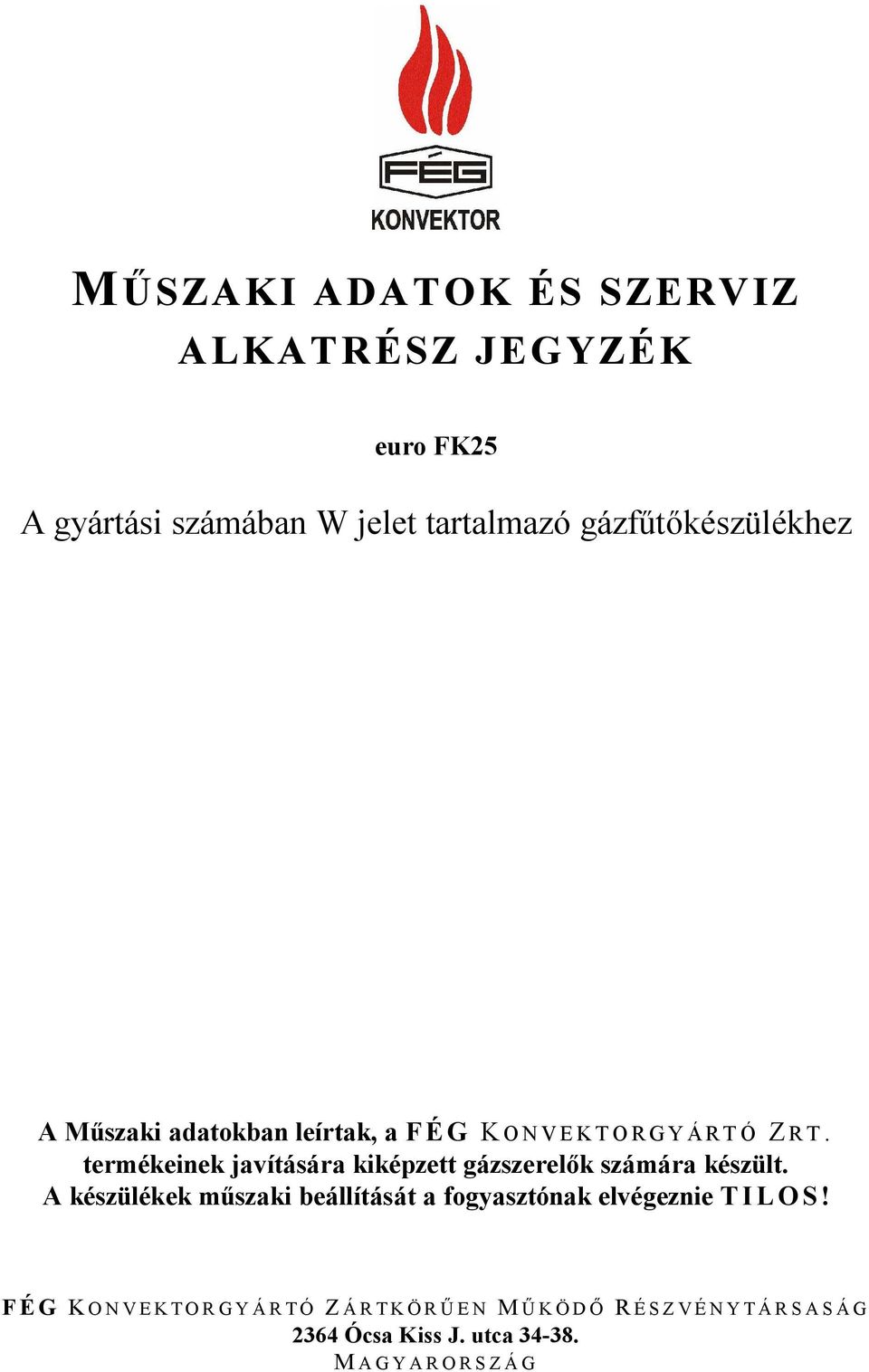 termékeinek javítására kiképzett gázszerel k számára készült.