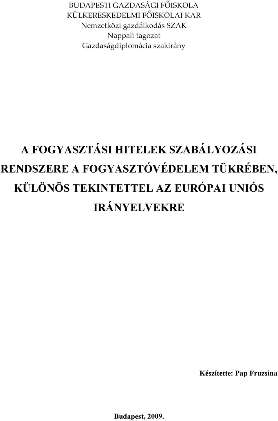 FOGYASZTÁSI HITELEK SZABÁLYOZÁSI RENDSZERE A FOGYASZTÓVÉDELEM TÜKRÉBEN,