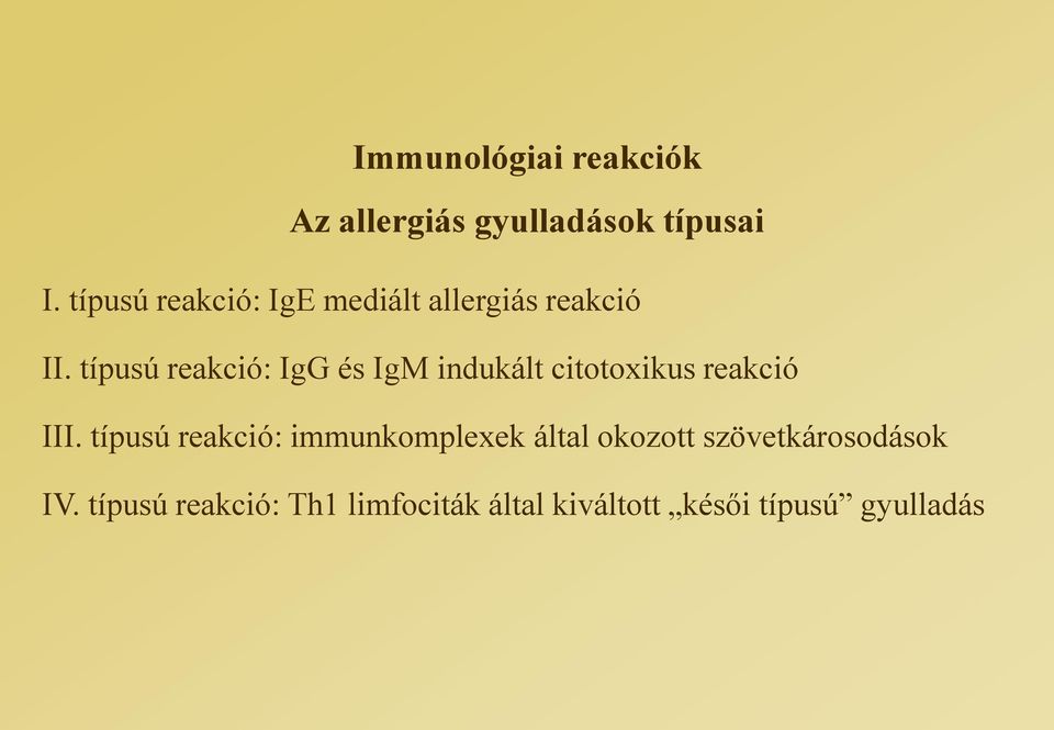 típusú reakció: IgG és IgM indukált citotoxikus reakció III.