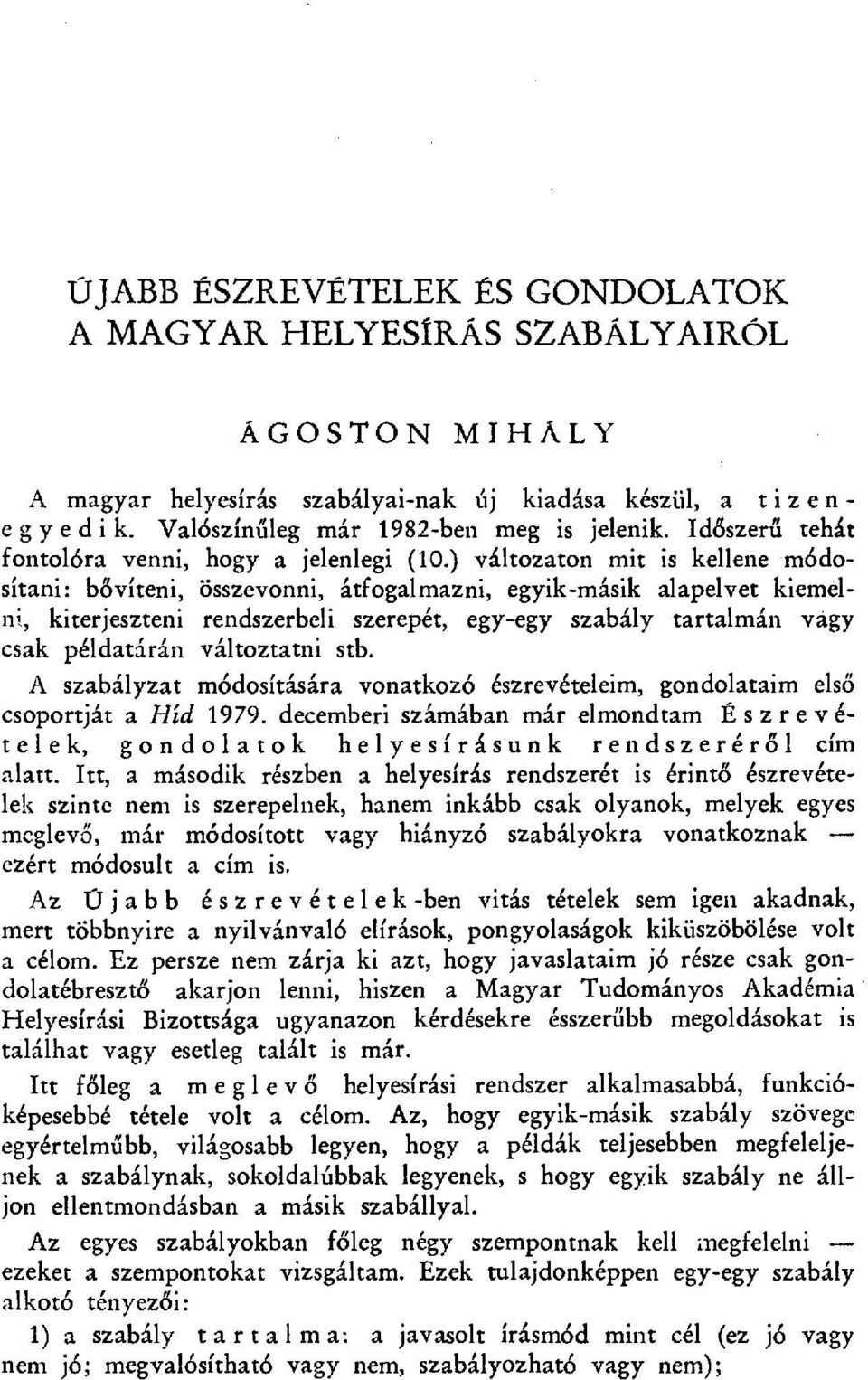 ) változaton mit is kellene módosítani: b ővíteni, összevonni, átfogalmazni, egyik-másik alapelvet kiemeln, kiterjeszteni rendszerbeli szerepét, egy-egy szabály tartalmán vagy csak példatárán