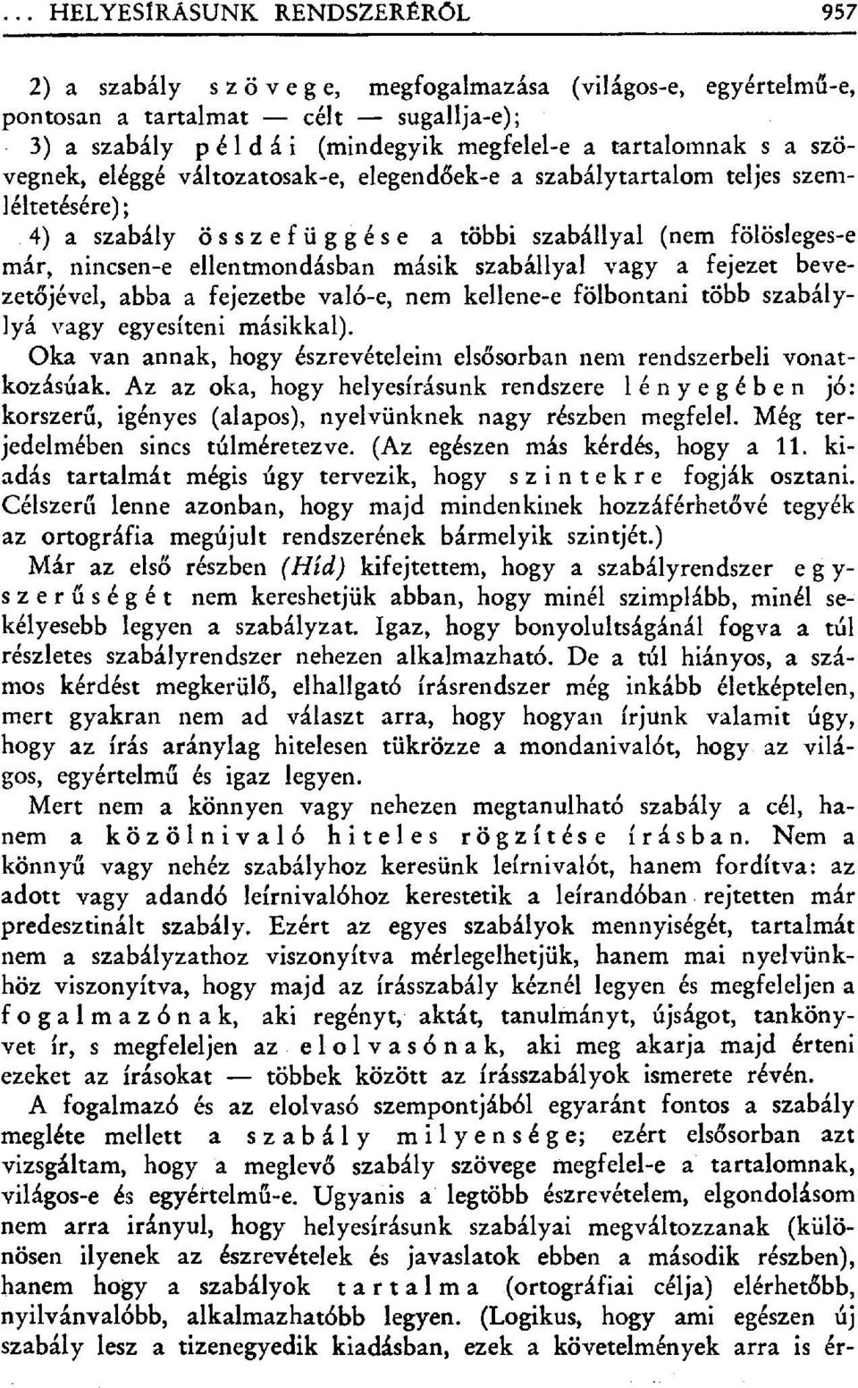 vagy a fejezet bevezetőjével, abba a fejezetbe való-e, nem kellene-e fölbontani több szabály- 1yá vagy egyesíteni másikkal).