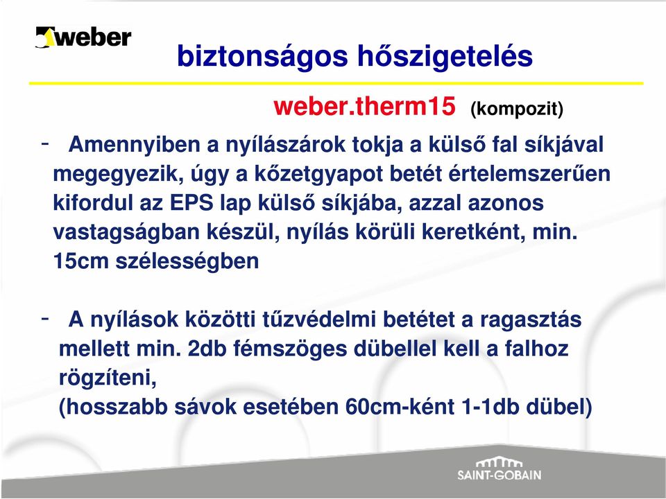 kőzetgyapot betét értelemszerűen kifordul az EPS lap külső síkjába, azzal azonos vastagságban készül,