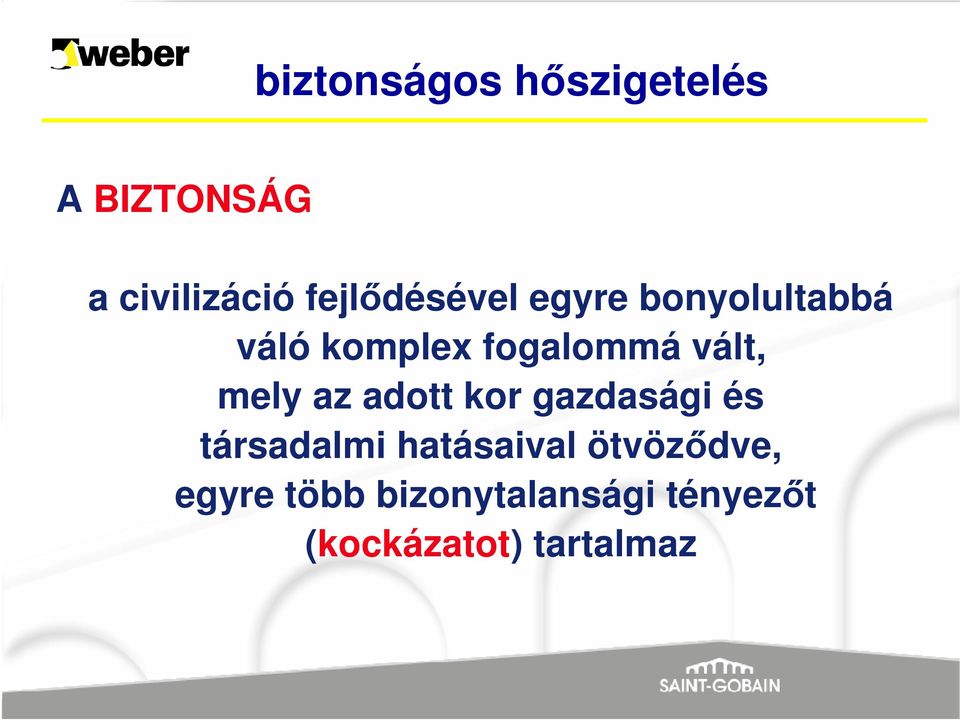 adott kor gazdasági és társadalmi hatásaival