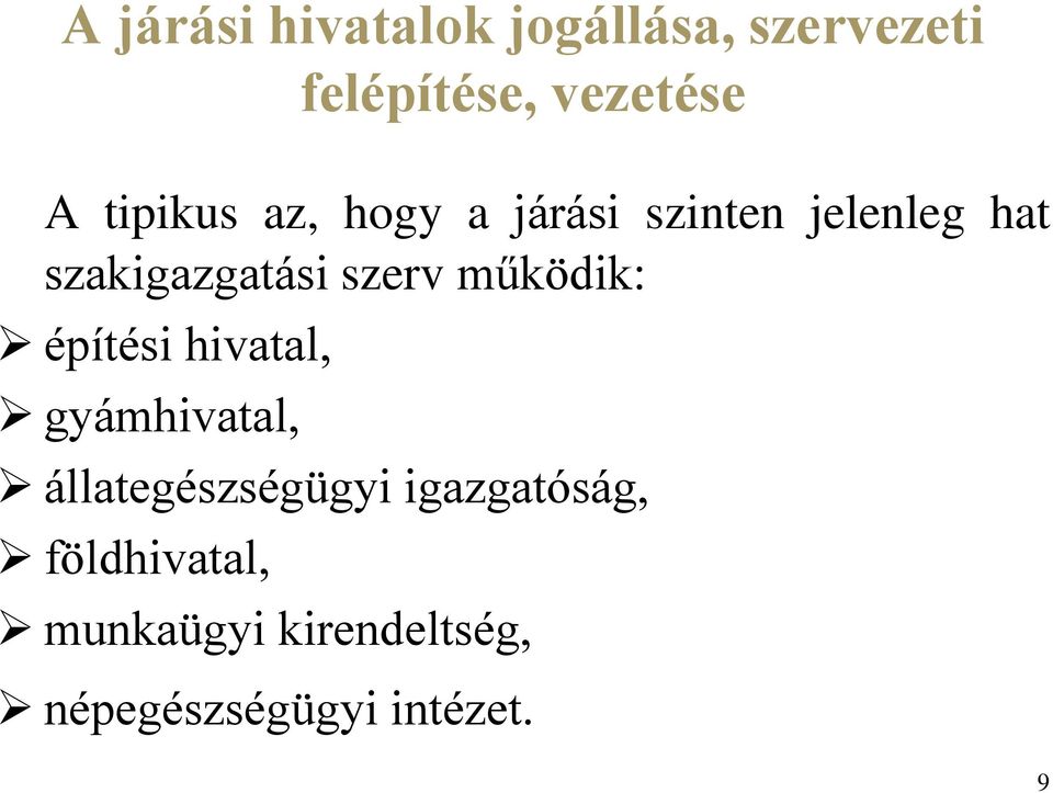 szerv működik: építési hivatal, gyámhivatal, állategészségügyi