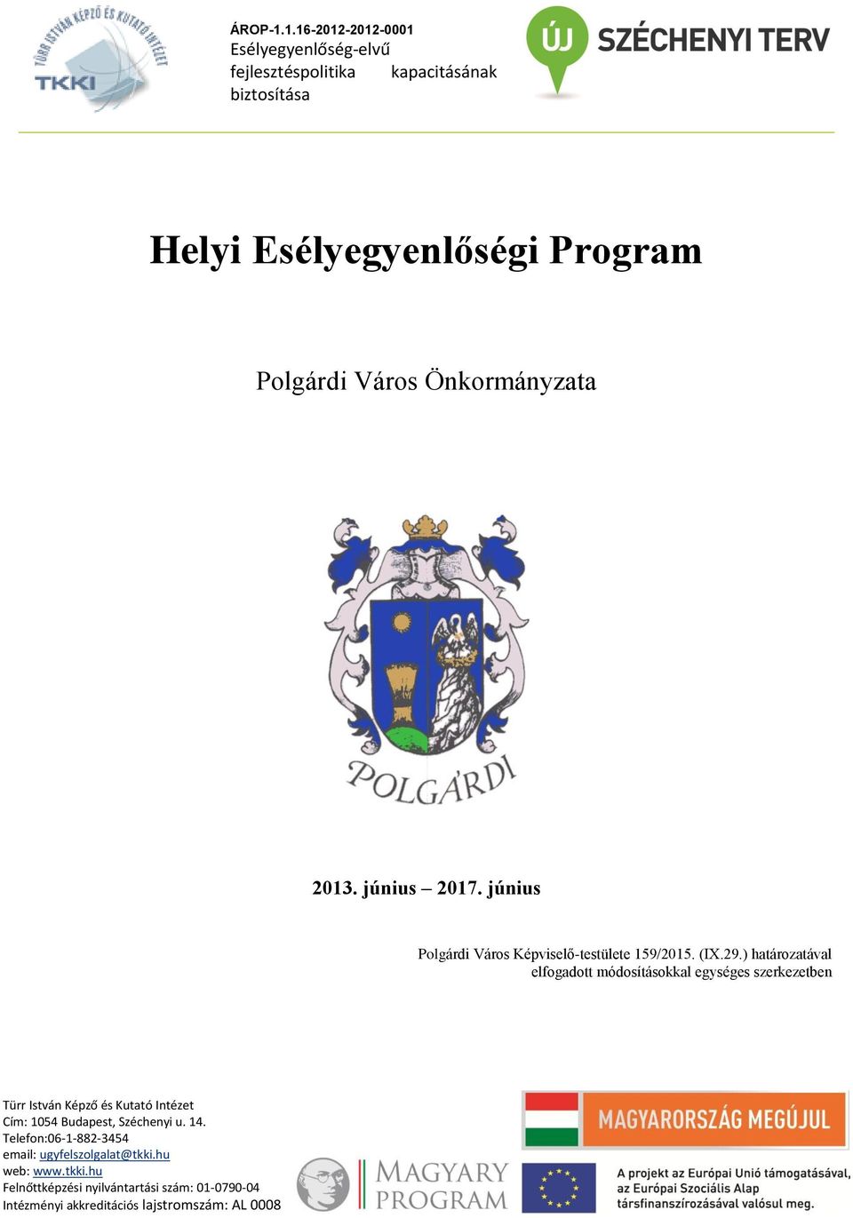 Önkormányzata 2013. június 2017. június Polgárdi Város Képviselő-testülete 159/2015. (IX.29.