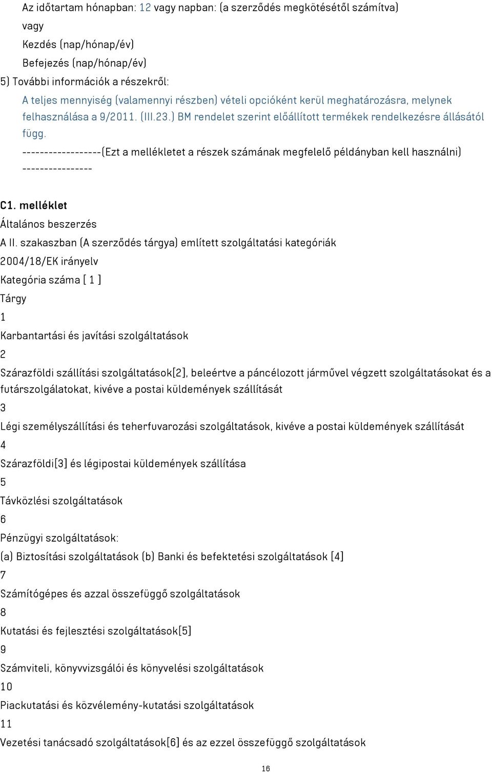 ------------------(Ezt a mellékletet a részek számának megfelelő példányban kell használni) ---------------- C1. melléklet Általános beszerzés A II.