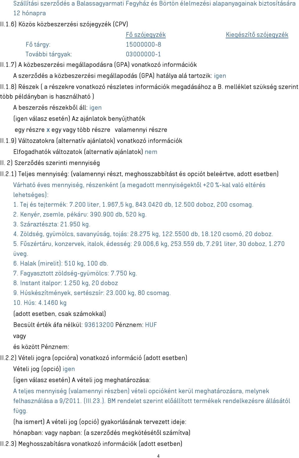 1.8) Részek ( a részekre vonatkozó részletes információk megadásához a B.