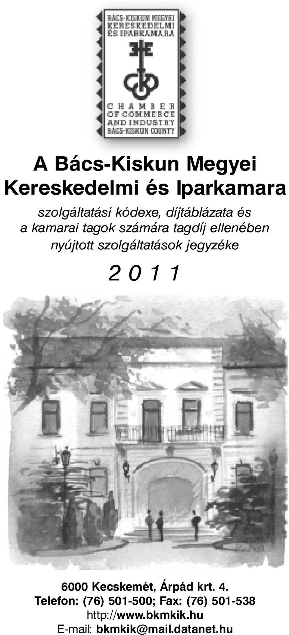 szolgáltatások jegyzéke 2 0 1 1 6000 Kecskemét, Árpád krt. 4.