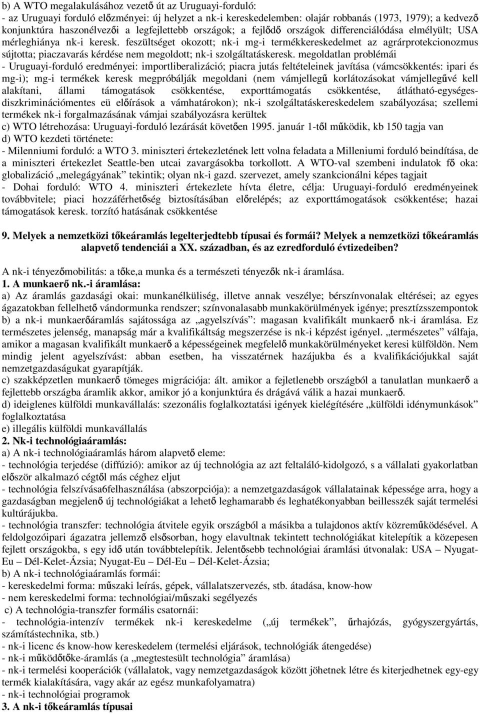 feszültséget okozott; nk-i mg-i termékkereskedelmet az agrárprotekcionozmus sújtotta; piaczavarás kérdése nem megoldott; nk-i szolgáltatáskeresk.