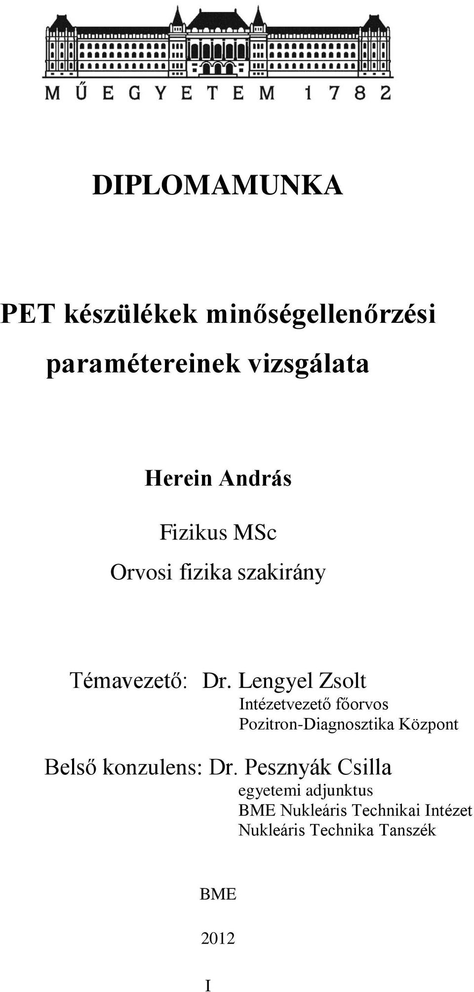 Lengyel Zsolt Intézetvezető főorvos Pozitron-Diagnosztika Központ Belső konzulens: