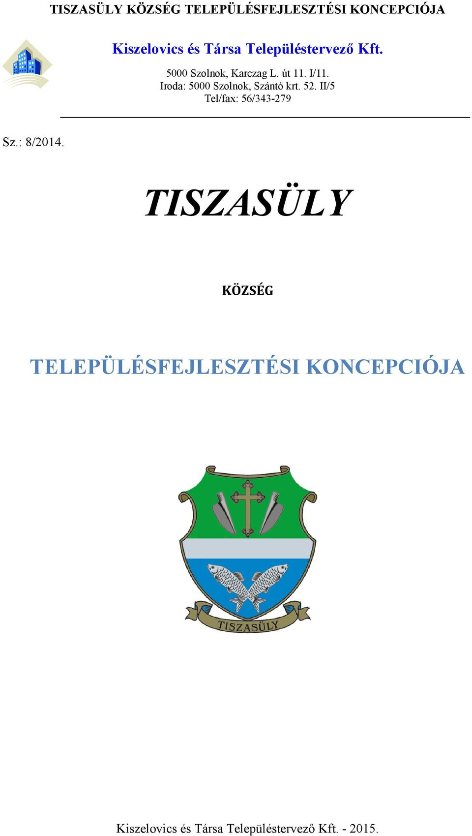 Iroda: 5000 Szolnok, Szántó krt. 52.