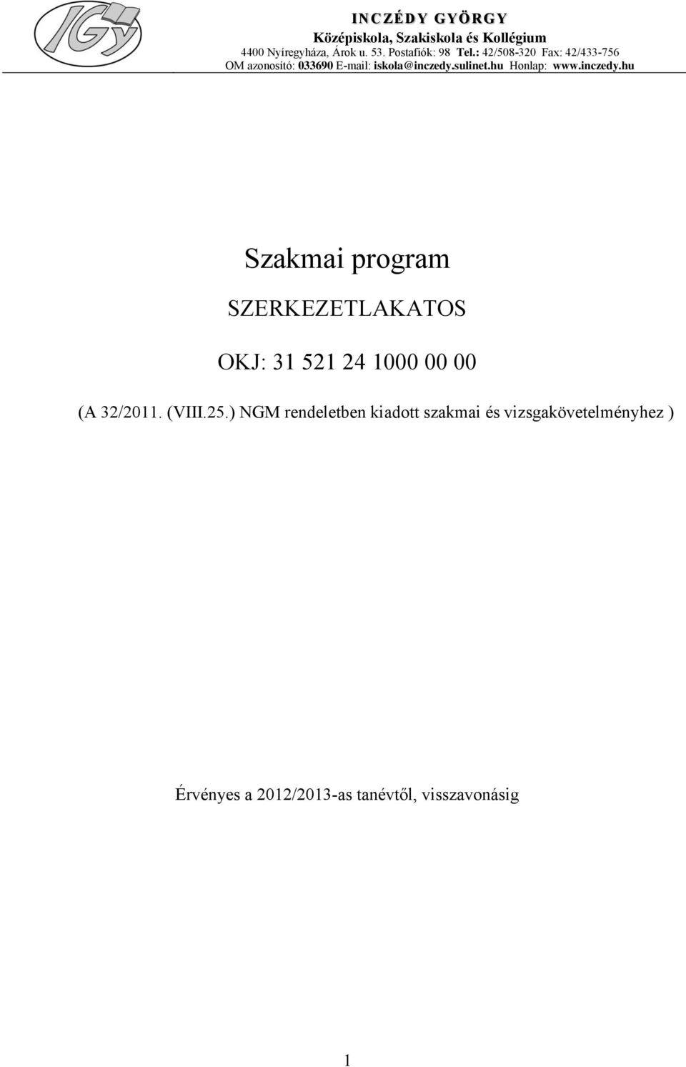 hu Honlap: www.inczedy.hu Szakmai program SZERKEZETLAKATOS OKJ: 31 521 24 1000 00 00 (A 32/2011.