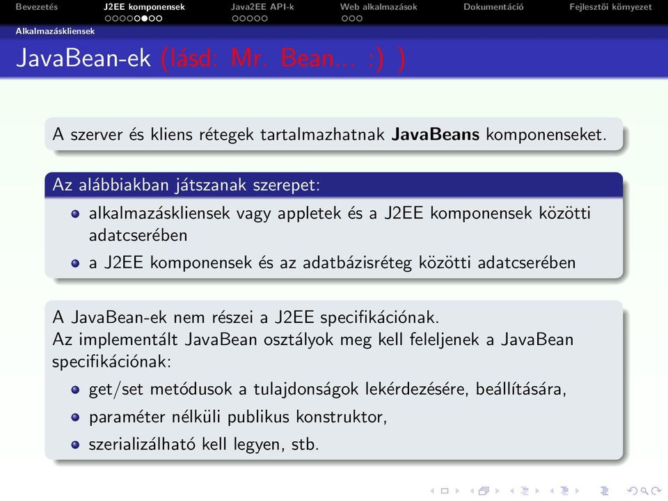 adatbázisréteg közötti adatcserében A JavaBean-ek nem részei a J2EE specifikációnak.