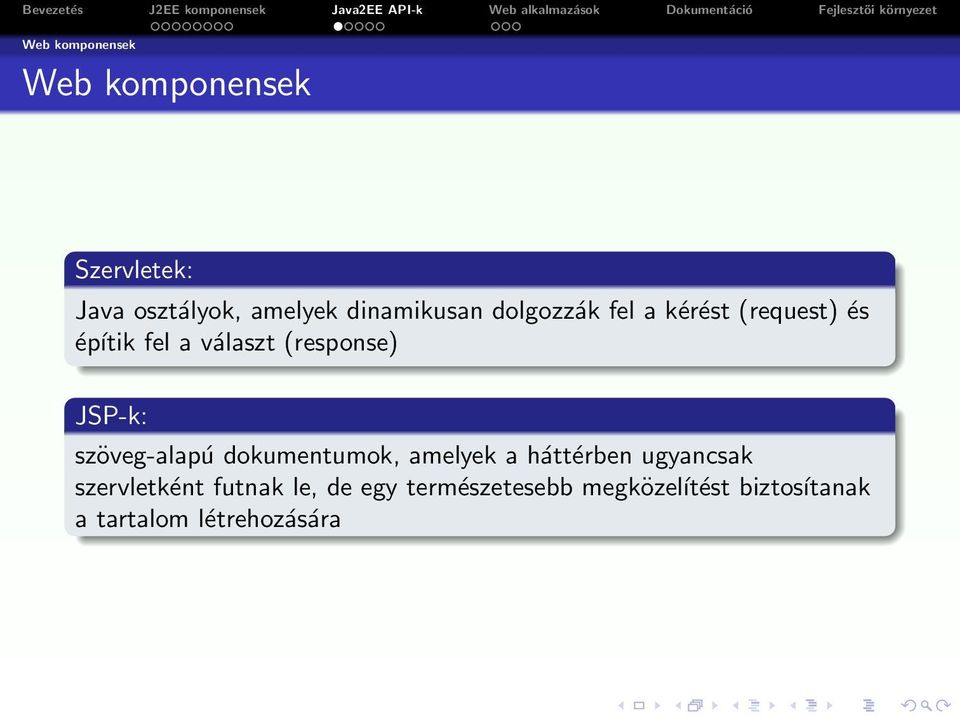 (response) JSP-k: szöveg-alapú dokumentumok, amelyek a háttérben ugyancsak