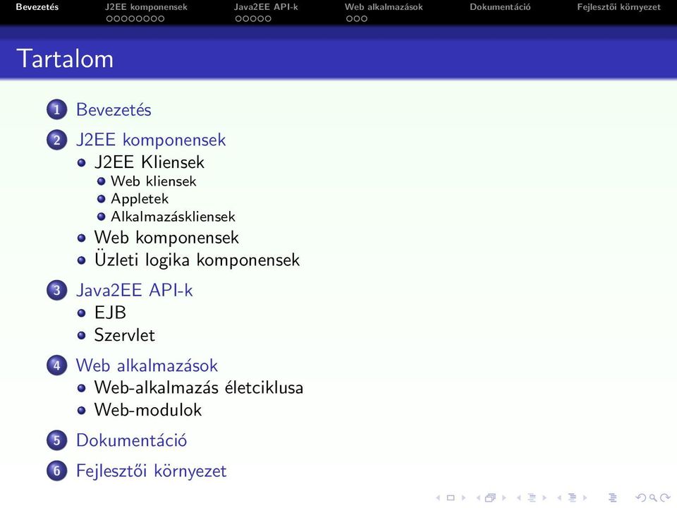 logika komponensek 3 Java2EE API-k EJB Szervlet 4 Web