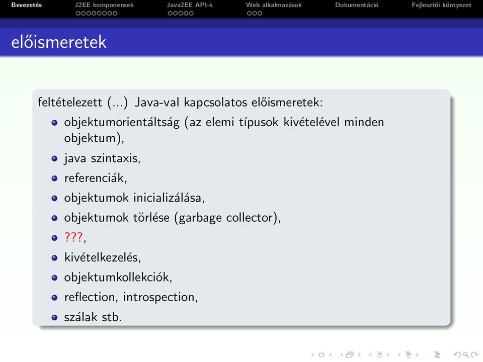 kivételével minden objektum), java szintaxis, referenciák, objektumok