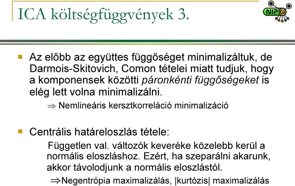 közötti páronkénti függőségeket is elég lett volna minimalizálni.