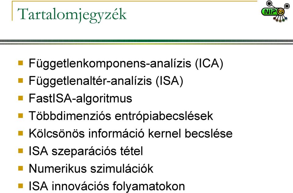 Többdimenziós entrópiabecslések Kölcsönös információ kernel