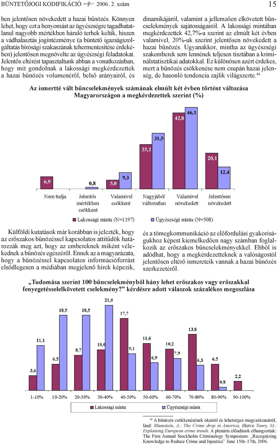 tehermentesítése érdekében) jelentősen megnövelte az ügyészségi feladatokat.