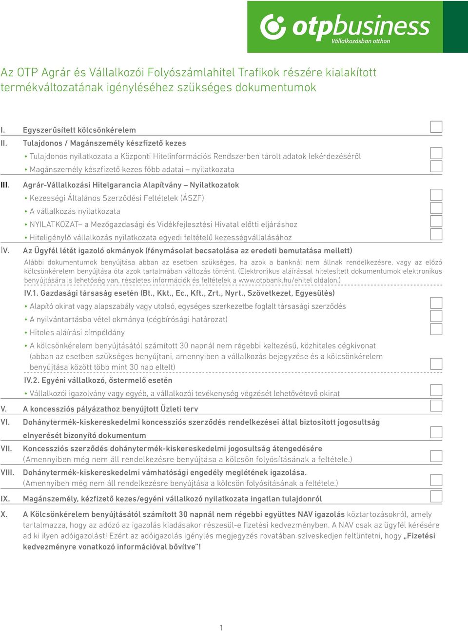 Agrár-Vállalkozási Hitelgarancia Alapítvány Nyilatkozatok Kezességi Általános Szerződési Feltételek (ÁSZF) A vállalkozás nyilatkozata NYILATKOZAT a Mezőgazdasági és Vidékfejlesztési Hivatal előtti